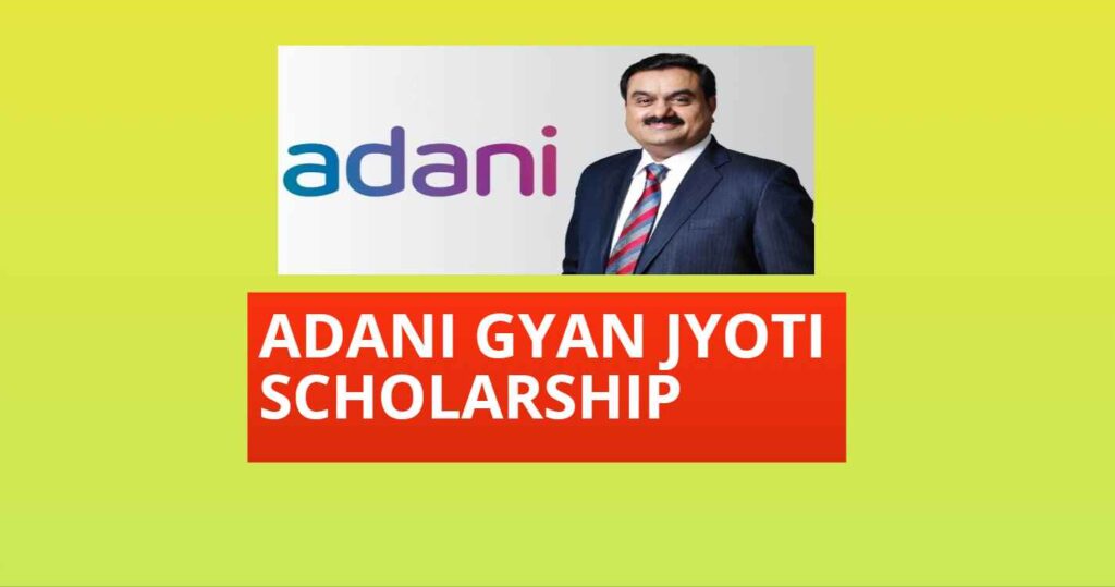 Adani Gyan Jyoti Scholarship 2024-25: Apply Online, Check Last Date